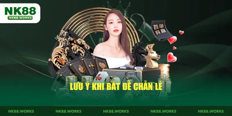 Cách Bắt Chẵn Lẻ Chính Xác Và Những Lưu Ý Bạn Cần Biết 4 Lưu ý khi bắt đề chẵn lẻ