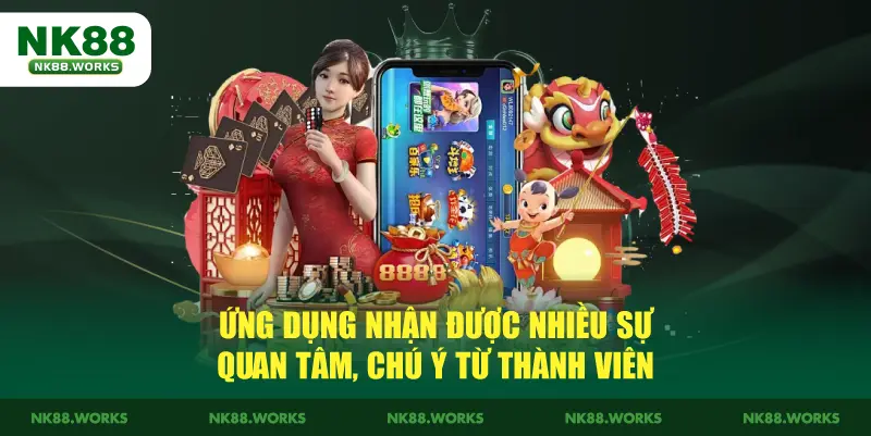 Tải App NK88 - Tham Gia Cổng Game Đỉnh Cao Hấp Dẫn 2026 2 Ứng dụng nhận được nhiều sự quan tâm, chú ý từ thành viên