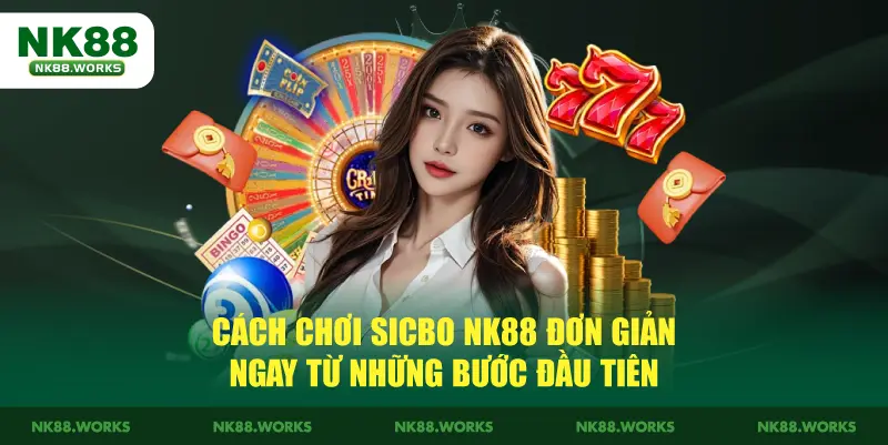 Hướng Dẫn Cách Chơi Sicbo NK88 Dễ Hiểu Nhất 2 Cách chơi sicbo NK88 đơn giản ngay từ những bước đầu tiên