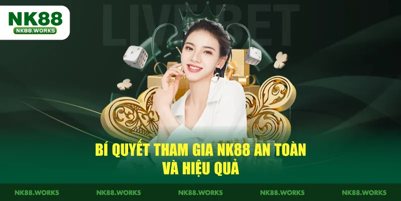 NK88 14 Bí quyết tham gia NK88 an toàn và hiệu quả