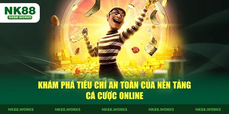 NK88 9 Khám phá tiêu chí an toàn của nền tảng cá cược online